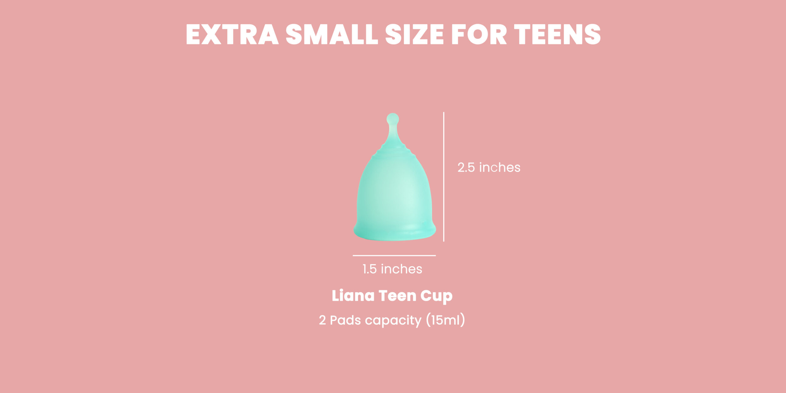 Teen Cup Extra Small Size